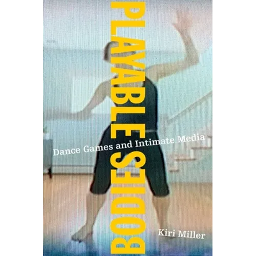 Playable Bodies: Dance Games and Intimate Media