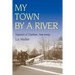 My Town by a River: Vignettes of Chatham, New Jersey