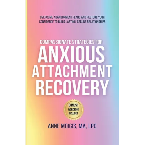 Compassionate Strategies for Anxious Attachment Recovery