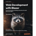 Web Development with Blazor - Third Edition: A practical guide to start building interactive UIs with C# 12 and .NET 8