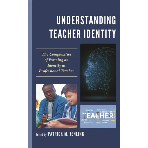 Understanding Teacher Identity: The Complexities of Forming an Identity as Professional Teacher