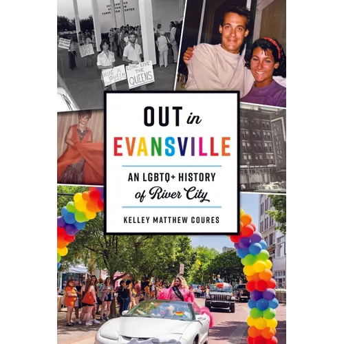 Out in Evansville: An LGBTQ+ History of River City