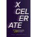 Xcelerate: Innovate your business model, disrupt your market, fast-hack into the future