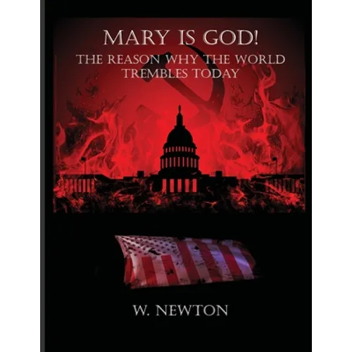 Mary Is God: The Reason Why The World Trembles Today
