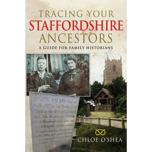 Tracing Your Staffordshire Ancestors: A Guide for Family Historians
