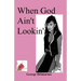 When God Ain't Lookin'