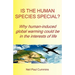 Is the Human Species Special? Why Human-Induced Global Warming Could Be in the Interests of Life