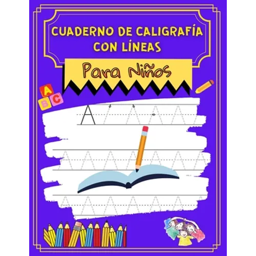 Cuaderno de Caligrafia con Lineas para Niños: Cuaderno de caligrafia para niñosAprende a escribir y mejorar la letraEscritura infantilInterior en Blan