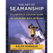 The Art of Seamanship: Evolving Skills, Exploring Oceans, and Handling Wind, Waves, and Weather
