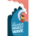 The Biggest, Highest Wave