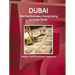 Dubai: Starting Business, Incorporating in Dubai Guide - Strategic, Practical Information, Regulations
