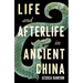Life and Afterlife in Ancient China