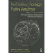 Rethinking Foreign Policy Analysis: States, Leaders, and the Microfoundations of Behavioral International Relations