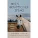 When Grandmother Speaks: poems from an animal communicator