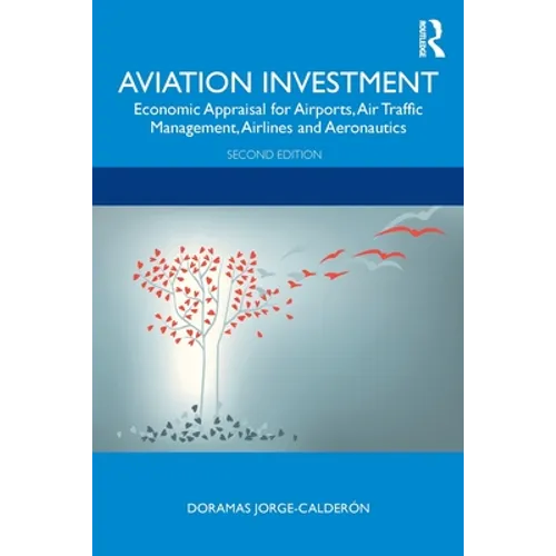 Aviation Investment: Economic Appraisal for Airports, Air Traffic Management, Airlines and Aeronautics