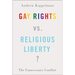 Gay Rights vs. Religious Liberty?: The Unnecessary Conflict