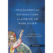 Philosophical Foundations for a Christian Worldview