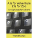 A is for Adventure Z is for Zoo: An Alphabet for Advent