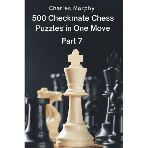 500 Checkmate Chess Puzzles in One Move, Part 7