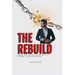 The Rebuild: Break the Chains of Trauma to Become a High Value Man