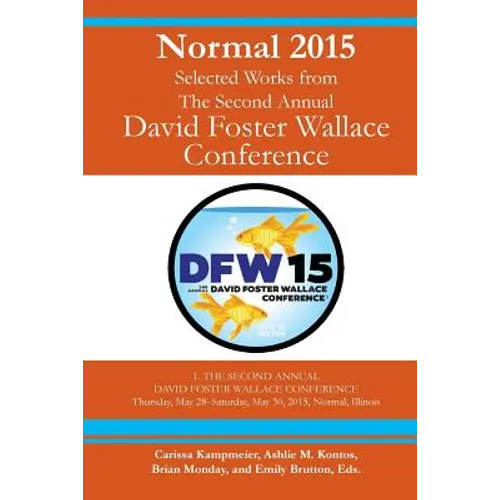 Normal 2015: Selected Works from the Second Annual David Foster Wallace Conference
