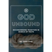 God Unbound: Reconsidering Tradition in Search of Truth