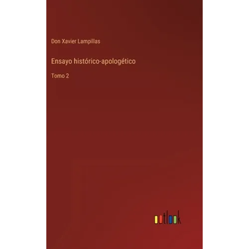 Ensayo histórico-apologético: Tomo 2