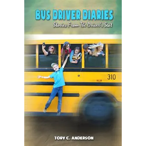 Bus Driver Diaries: Stories From the Driver's Seat