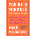 You're a Miracle (and a Pain in the Ass): Embracing the Emotions, Habits, and Mystery That Make You You