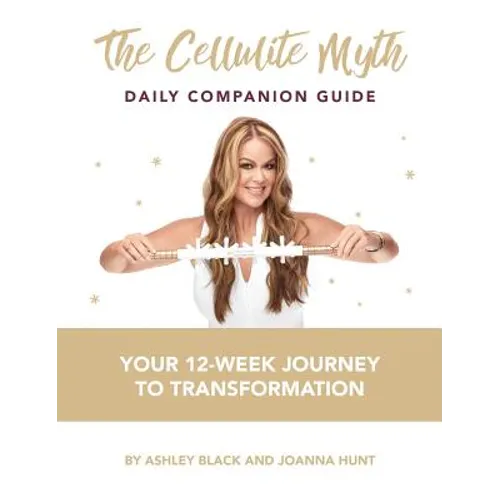 The Cellulite Myth Daily Companion Guide: Your 12-Week Journey to Transformation