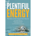 Plentiful Energy: The Story of the Integral Fast Reactor: The Complex History of a Simple Reactor Technology, with Emphasis on Its Scien