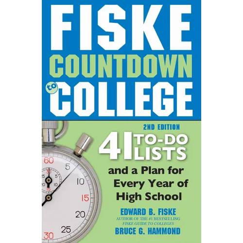 Fiske Countdown to College: 41 To-Do Lists and a Plan for Every Year of High School