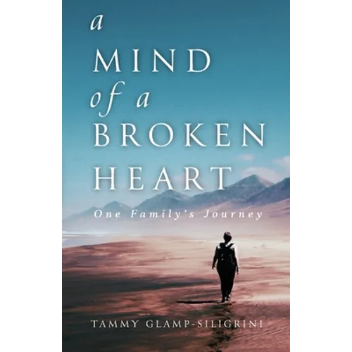 A Mind of a Broken Heart: One Family's Journey