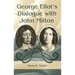 George Eliot's Dialogue with John Milton
