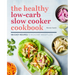 The Healthy Low-Carb Slow Cooker Cookbook: 100 Easy Recipes to Kickstart Weight Loss