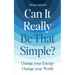 Can It Really Be That Simple: Change Your Energy Change Your World