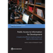 Public Access to Information for Development: A Guide to Effective Implementation of Right to Information Laws
