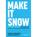 Make It Snow: From Zero to Billions: How Snowflake Scaled Its Go-To-Market Organization