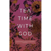 Tea Time with God: Heartwarming Insights to Refresh your Soul