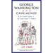 George Washington Is Cash Money: A No-Bullshit Guide to the United Myths of America