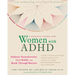 A Radical Guide for Women with ADHD: Embrace Neurodiversity, Live Boldly, and Break Through Barriers