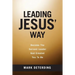 Leading Jesus' Way: Become The Servant Leader God Created You To Be