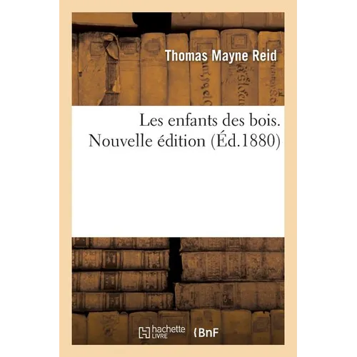 Les Enfants Des Bois. Nouvelle Édition