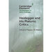 Heidegger and His Platonic Critics