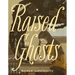 Raised by Ghosts