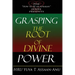 Grasping the Root of Divine Power: A spiritual healer's guide to African culture, Orisha religion, OBI divination, spiritual cleanses, spiritual growt