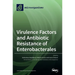 Virulence Factors and Antibiotic Resistance of Enterobacterales