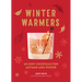 Winter Warmers: 60 Cosy Cocktails for Autumn and Winter
