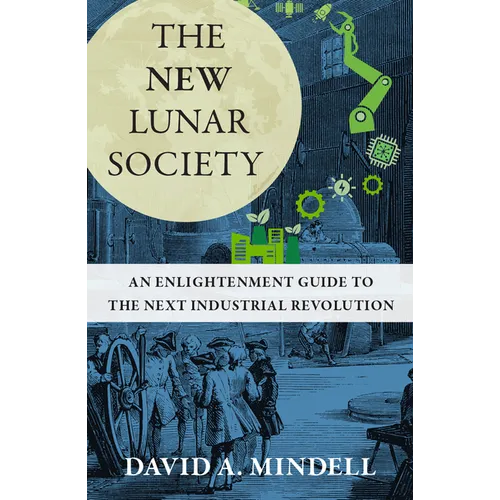 The New Lunar Society: An Enlightenment Guide to the Next Industrial Revolution