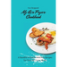 My Air Fryer Cookbook: A Handful of Quick, Delicious Recipes for Your Air Fryer Meals